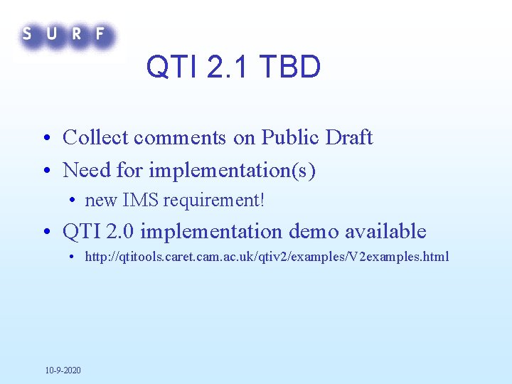 QTI 2. 1 TBD • Collect comments on Public Draft • Need for implementation(s)