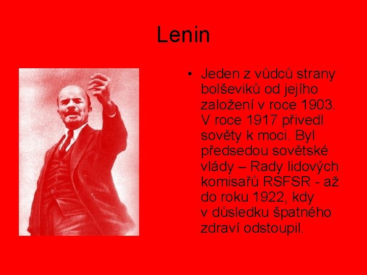 Lenin • Jeden z vůdců strany bolševiků od jejího založení v roce 1903. V