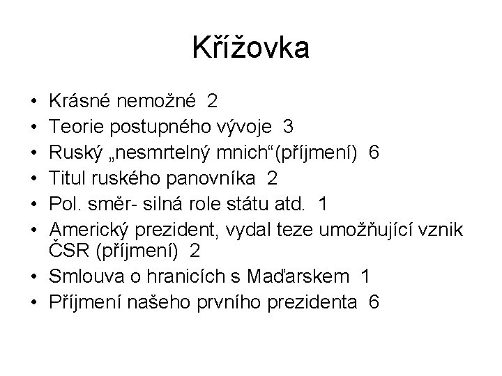 Křížovka • • • Krásné nemožné 2 Teorie postupného vývoje 3 Ruský „nesmrtelný mnich“(příjmení)