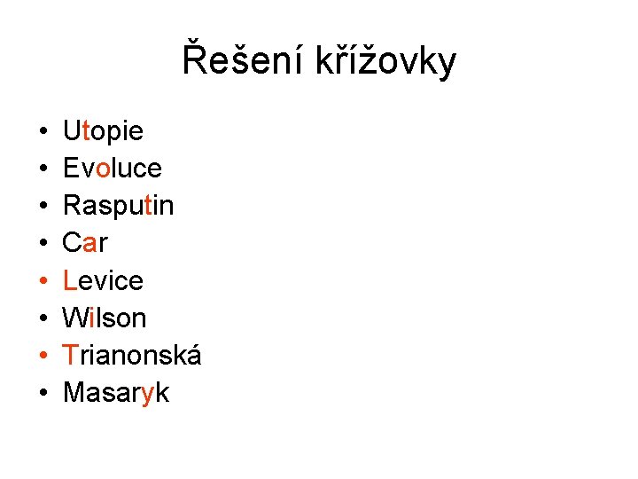 Řešení křížovky • • Utopie Evoluce Rasputin Car Levice Wilson Trianonská Masaryk 