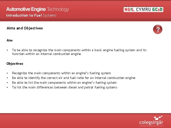 Introduction to Fuel Systems Aims and Objectives Aim • To be able to recognize