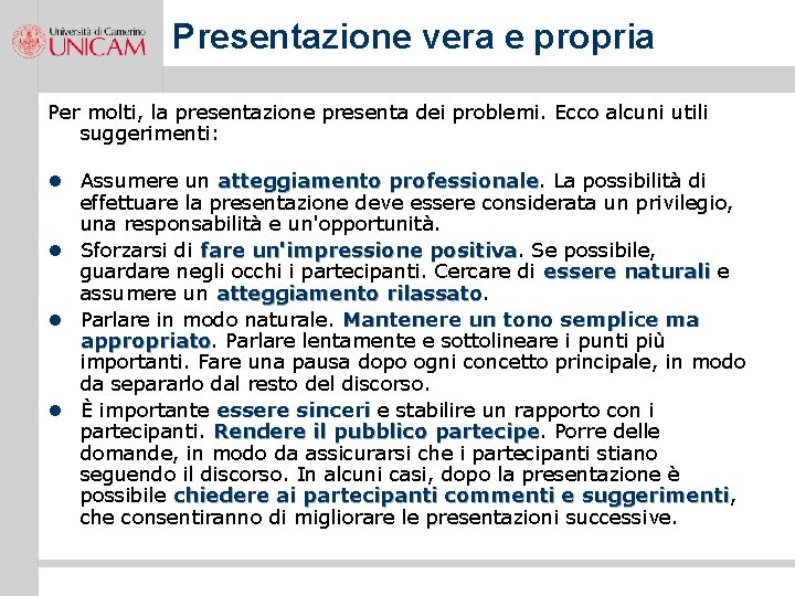 Presentazione vera e propria Per molti, la presentazione presenta dei problemi. Ecco alcuni utili