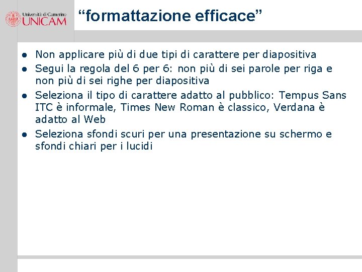 “formattazione efficace” l l Non applicare più di due tipi di carattere per diapositiva