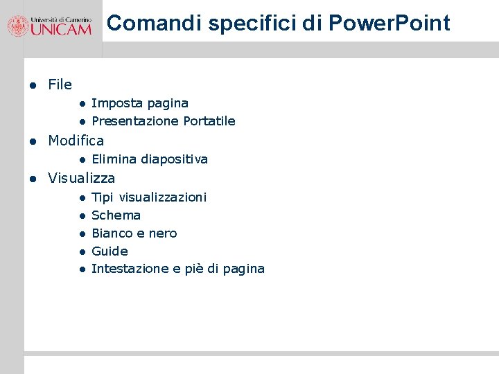 Comandi specifici di Power. Point l File l l l Modifica l l Imposta