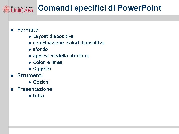 Comandi specifici di Power. Point l Formato l l l l Strumenti l l