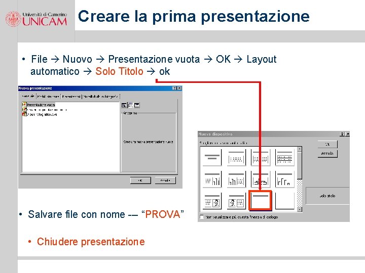 Creare la prima presentazione • File Nuovo Presentazione vuota OK Layout automatico Solo Titolo