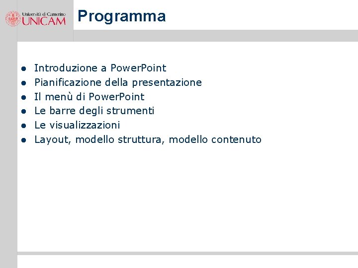 Programma l l l Introduzione a Power. Point Pianificazione della presentazione Il menù di