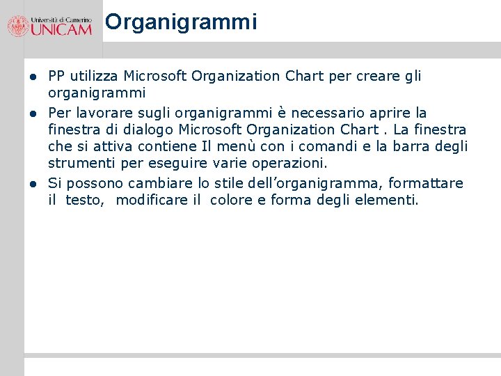 Organigrammi l l l PP utilizza Microsoft Organization Chart per creare gli organigrammi Per