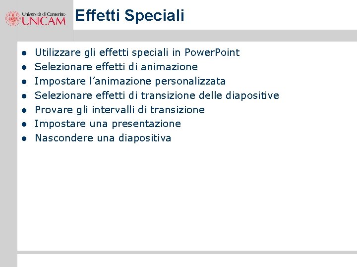 Effetti Speciali l l l l Utilizzare gli effetti speciali in Power. Point Selezionare