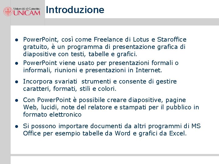 Introduzione l l Power. Point, così come Freelance di Lotus e Staroffice gratuito, è