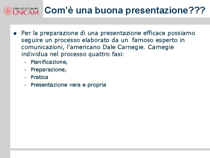 Com’è una buona presentazione? ? ? l Per la preparazione di una presentazione efficace