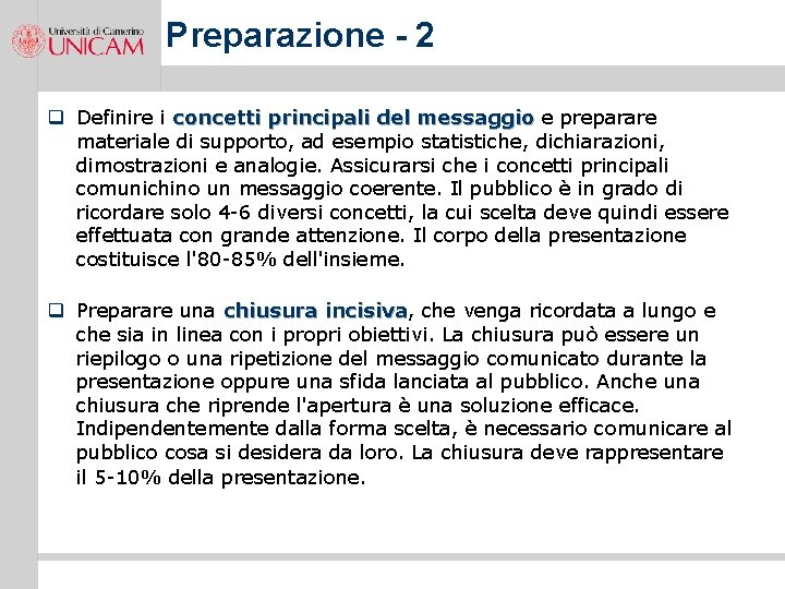 Preparazione - 2 q Definire i concetti principali del messaggio e preparare materiale di