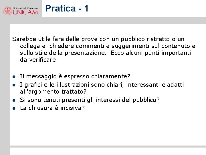 Pratica - 1 Sarebbe utile fare delle prove con un pubblico ristretto o un