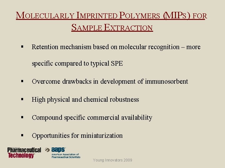 MOLECULARLY IMPRINTED POLYMERS (MIPS) FOR SAMPLE EXTRACTION § Retention mechanism based on molecular recognition