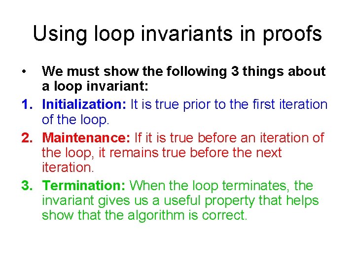 Using loop invariants in proofs • We must show the following 3 things about