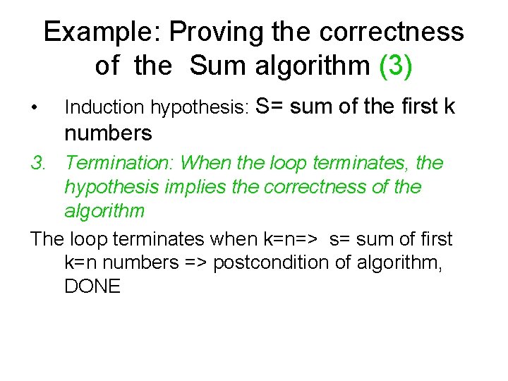 Example: Proving the correctness of the Sum algorithm (3) • Induction hypothesis: S= sum