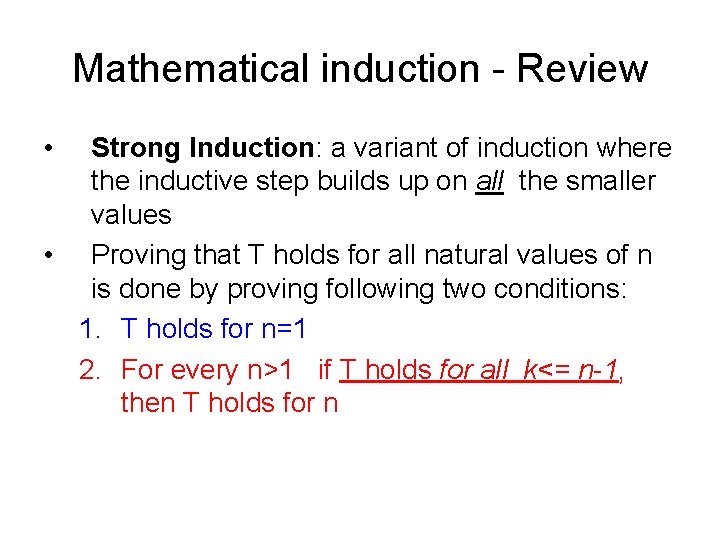 Mathematical induction - Review • Strong Induction: a variant of induction where the inductive