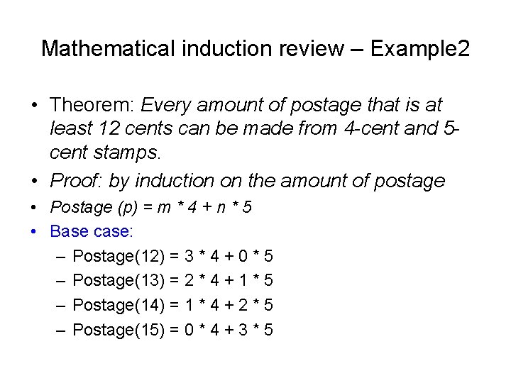 Mathematical induction review – Example 2 • Theorem: Every amount of postage that is