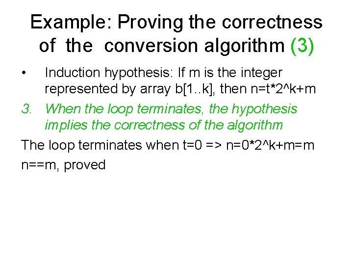 Example: Proving the correctness of the conversion algorithm (3) • Induction hypothesis: If m