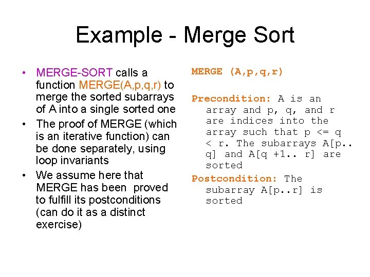 Example - Merge Sort • MERGE-SORT calls a function MERGE(A, p, q, r) to