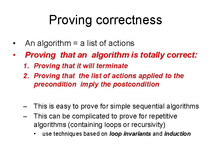 Proving correctness • • An algorithm = a list of actions Proving that an
