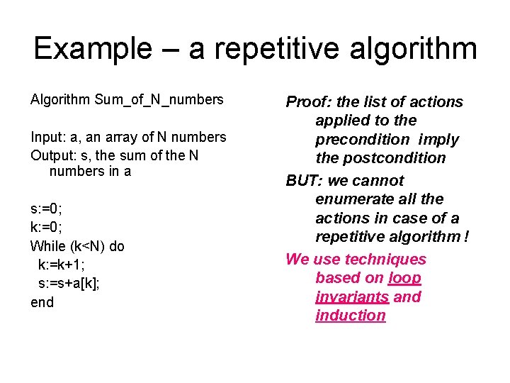 Example – a repetitive algorithm Algorithm Sum_of_N_numbers Input: a, an array of N numbers