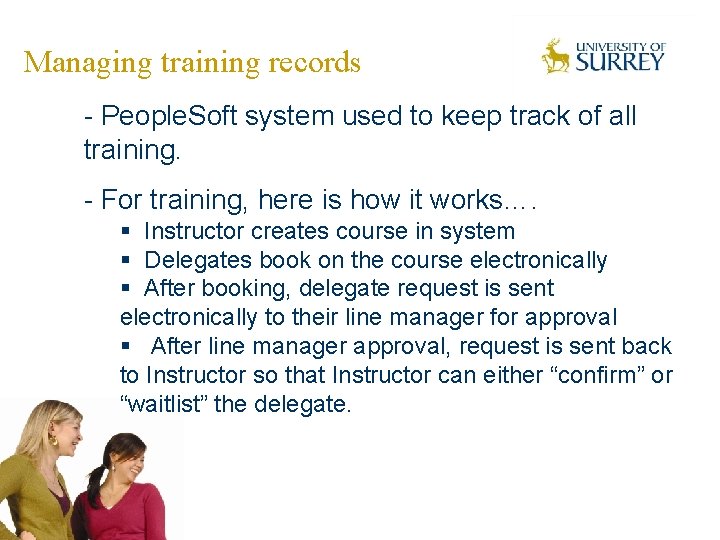 Managing training records - People. Soft system used to keep track of all training.