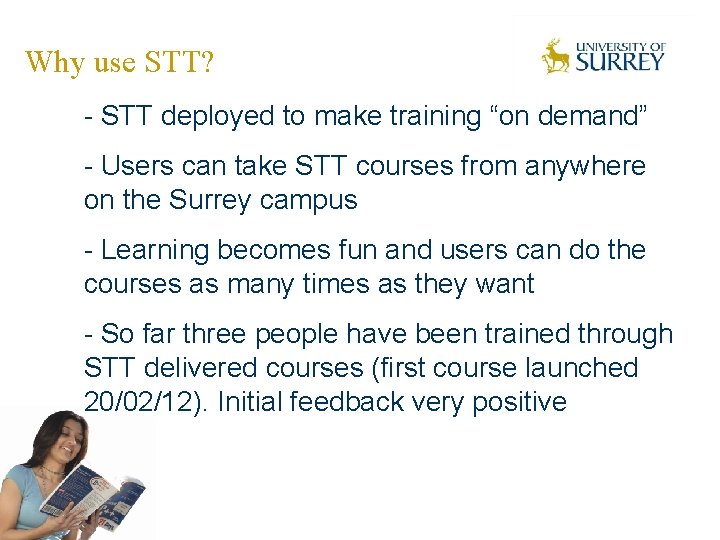 Why use STT? - STT deployed to make training “on demand” - Users can