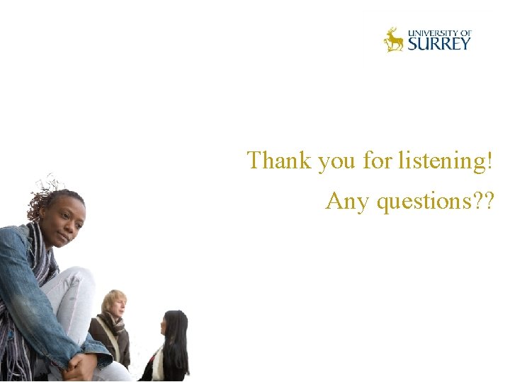 Thank you for listening! Any questions? ? 