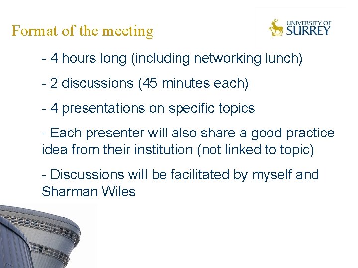 Format of the meeting - 4 hours long (including networking lunch) - 2 discussions