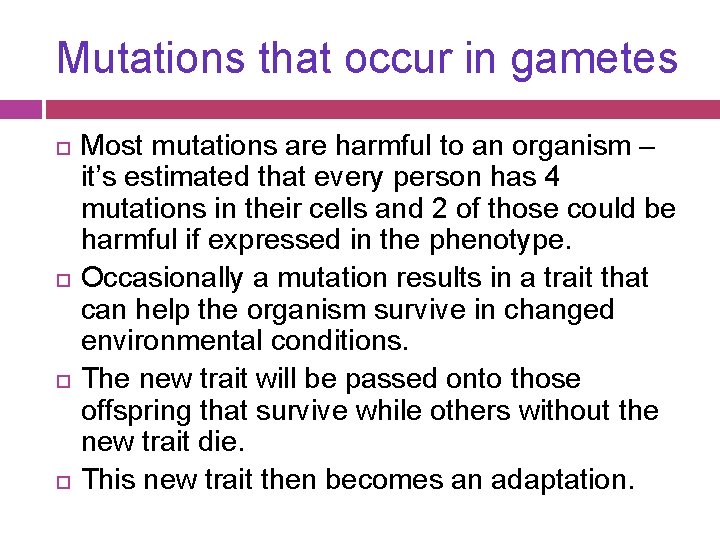 Mutations that occur in gametes Most mutations are harmful to an organism – it’s