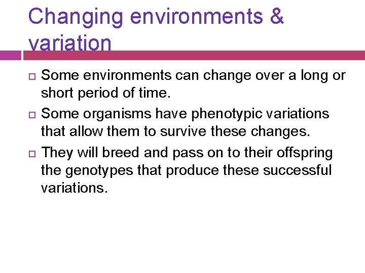 Changing environments & variation Some environments can change over a long or short period