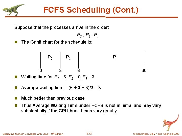 FCFS Scheduling (Cont. ) Suppose that the processes arrive in the order: P 2