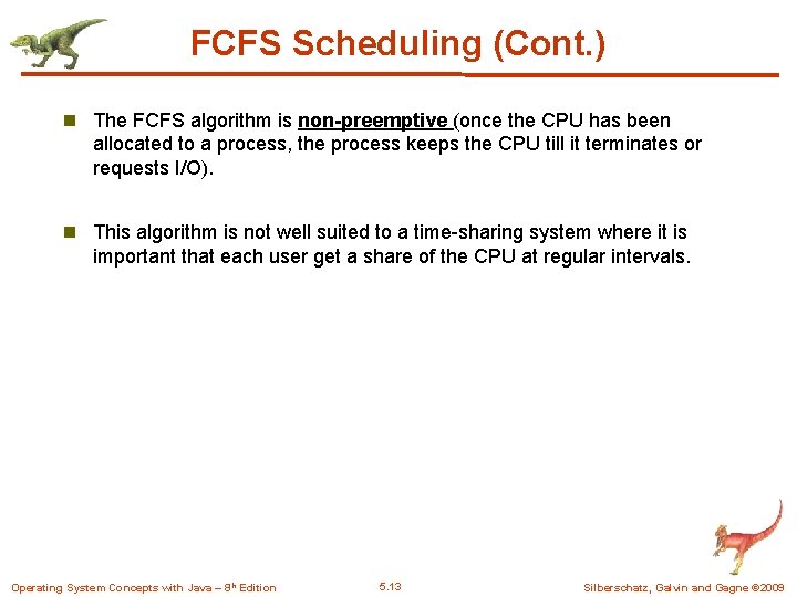 FCFS Scheduling (Cont. ) n The FCFS algorithm is non-preemptive (once the CPU has