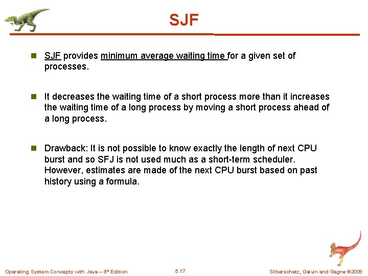SJF n SJF provides minimum average waiting time for a given set of processes.