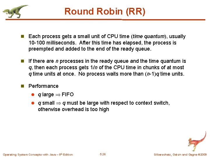 Round Robin (RR) n Each process gets a small unit of CPU time (time