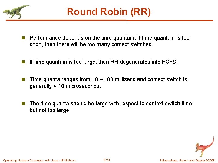 Round Robin (RR) n Performance depends on the time quantum. If time quantum is