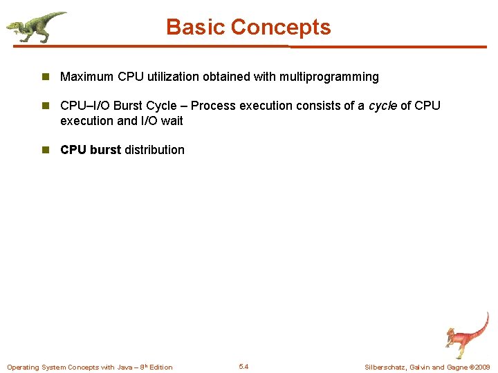 Basic Concepts n Maximum CPU utilization obtained with multiprogramming n CPU–I/O Burst Cycle –
