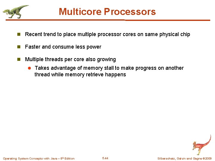 Multicore Processors n Recent trend to place multiple processor cores on same physical chip