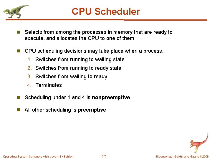 CPU Scheduler n Selects from among the processes in memory that are ready to