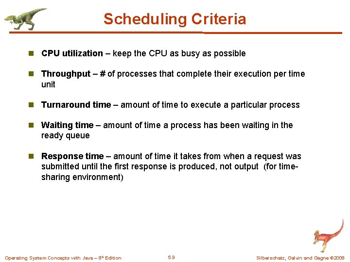 Scheduling Criteria n CPU utilization – keep the CPU as busy as possible n