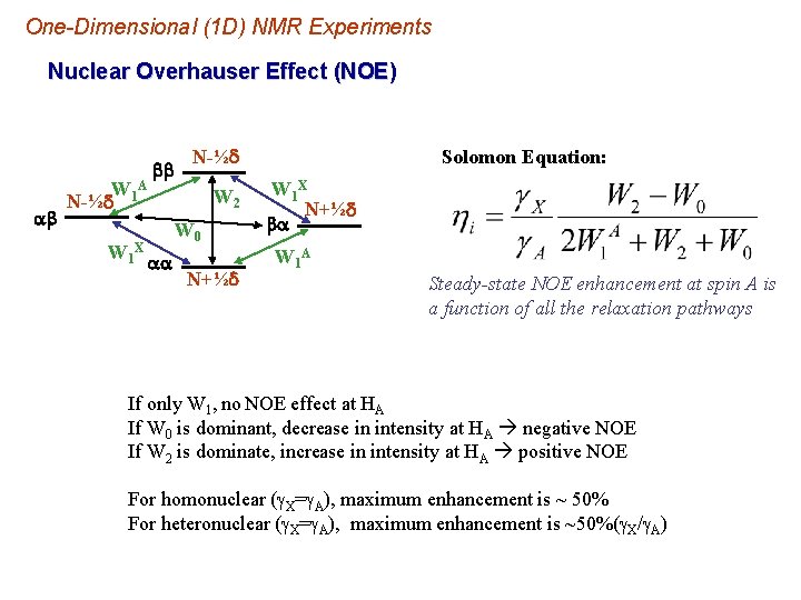 One-Dimensional (1 D) NMR Experiments Nuclear Overhauser Effect (NOE) ab W 1 A N-½d One-Dimensional (1 D) NMR Experiments Nuclear Overhauser Effect (NOE) ab W 1 A N-½d