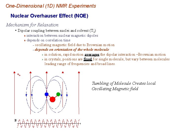 One-Dimensional (1 D) NMR Experiments Nuclear Overhauser Effect (NOE) Mechanism for Relaxation • Dipolar