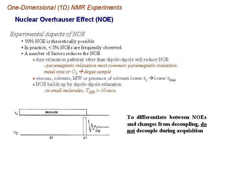 One-Dimensional (1 D) NMR Experiments Nuclear Overhauser Effect (NOE) Experimental Aspects of NOE • One-Dimensional (1 D) NMR Experiments Nuclear Overhauser Effect (NOE) Experimental Aspects of NOE •