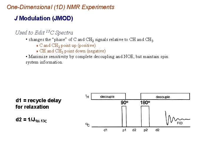 One-Dimensional (1 D) NMR Experiments J Modulation (JMOD) Used to Edit 13 C Spectra