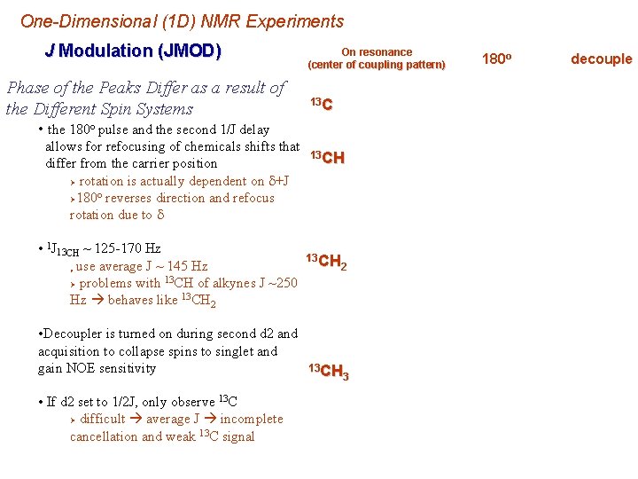 One-Dimensional (1 D) NMR Experiments J Modulation (JMOD) Phase of the Peaks Differ as One-Dimensional (1 D) NMR Experiments J Modulation (JMOD) Phase of the Peaks Differ as