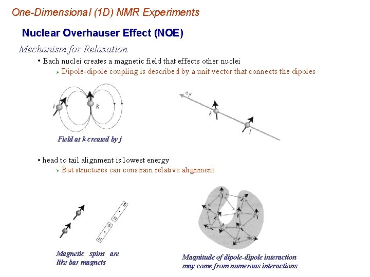 One-Dimensional (1 D) NMR Experiments Nuclear Overhauser Effect (NOE) Mechanism for Relaxation • Each