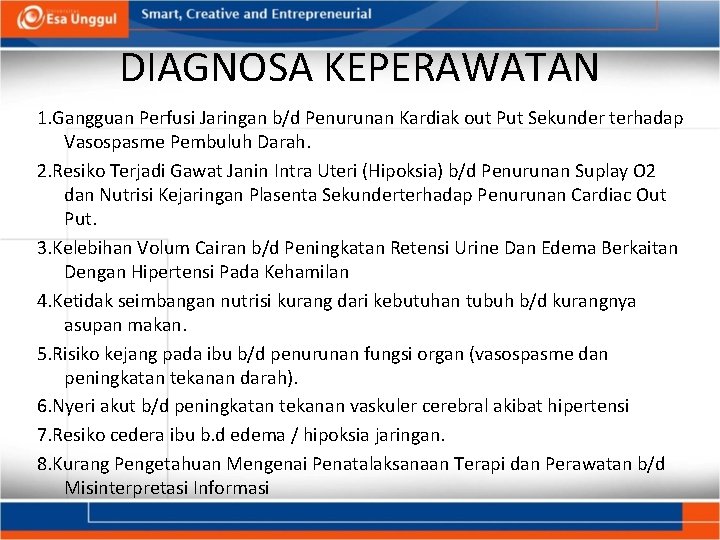 DIAGNOSA KEPERAWATAN 1. Gangguan Perfusi Jaringan b/d Penurunan Kardiak out Put Sekunder terhadap Vasospasme DIAGNOSA KEPERAWATAN 1. Gangguan Perfusi Jaringan b/d Penurunan Kardiak out Put Sekunder terhadap Vasospasme