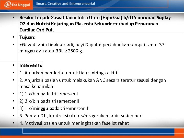 • Resiko Terjadi Gawat Janin Intra Uteri (Hipoksia) b/d Penurunan Suplay O 2 • Resiko Terjadi Gawat Janin Intra Uteri (Hipoksia) b/d Penurunan Suplay O 2