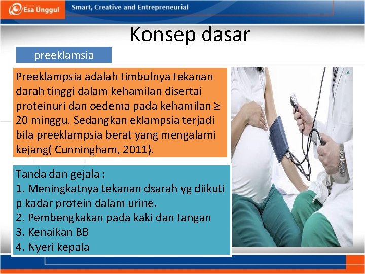 Konsep dasar preeklamsia Preeklampsia adalah timbulnya tekanan darah tinggi dalam kehamilan disertai proteinuri dan Konsep dasar preeklamsia Preeklampsia adalah timbulnya tekanan darah tinggi dalam kehamilan disertai proteinuri dan